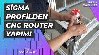 Sigma Profilden CNC Router Yapımı