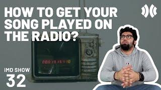 iMusician Show 32 || How to Get Your Song Played on the Radio?