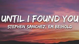 Stephen Sanchez, Em Beihold - Until I Found You (Lyrics)