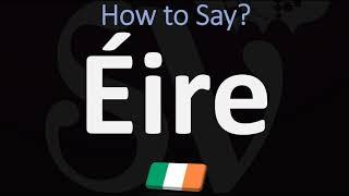 How to Pronounce Éire?