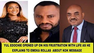 YUL EDOCHIE OPENED UP ON HIS FRUSTRATION WITH LIFE AS HE EXPLAINS TO EMEKA ROLLAS  ABOUT KOK MESSAGE