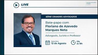 SÉRIE GRANDES ADVOGADOS -  Bate-papo com Floriano de Azevedo Marques Neto