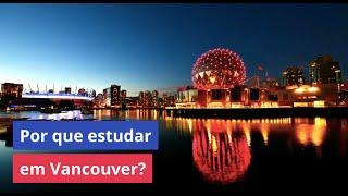 Por que estudar em Vancouver, no Canadá?