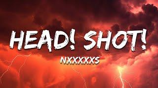 NxxxxxS - HEAD! SHOT!