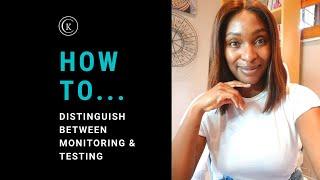 How To Distinguish Between Monitoring & Testing