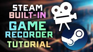 Steam NEW Built-In Game Recorder Tutorial - Record Games Through the Steam Overlay