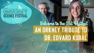 An Orkney Tribute to Dr  Edvard Kobal