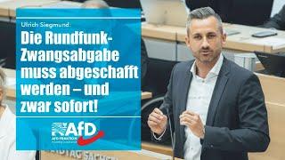 Ulrich Siegmund: Die Rundfunk-Zwangsabgabe muss abgeschafft werden – und zwar sofort!