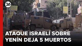 Un ataque israelí sobre Yenín deja al menos cinco muertos