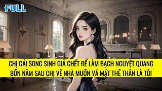 FULL | TRÙNG SINH CHỊ GÁI ẢO TƯỞNG MÌNH LÀ NỮ CHÍNH BẠCH NGUYỆT QUANG | TRUYỆN AUDIO