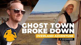 Ghost Town - Broke Down Overland Adventure