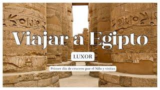  Viaje a EGIPTO Que ver y hacer en Egipto  Vlog primer día de crucero por el Nilo. 🪲 LUXOR