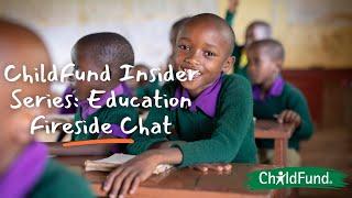 ChildFund Insider Series: Education Fireside Chat