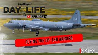 Day in the Life of the RCAF: CP-140 Aurora - Episode 12