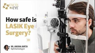 How safe is LASIK Eye Surgery? Laser eye surgery | Dr Anisha Gupta - Eye Specialist in Delhi