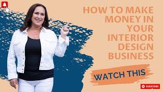 How to Make Money in Your Interior Design Business