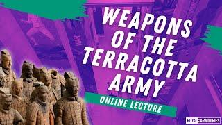 Weapons of the Qin First Emperor’s Terracotta Army (RA Winter Lecture)