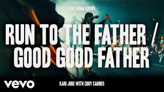 Kari Jobe, Cody Carnes - Run To The Father / Good Good Father (Live from Europe)