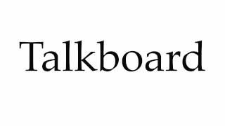 How to Pronounce Talkboard