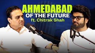 The Future of Real Estate with @ChitrakShivalik | Ahmedabad of 2050, GIFT City, Entrepreneurship