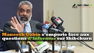 Maneesh Gobin s’emporte face aux questions d’Informus sur Shibchurn