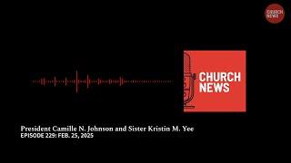 Episode 229: Relief Society’s President Johnson & Sister Yee