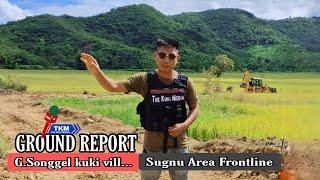 26th Oct 2024 // GROUND REPORT // G.Songgel vill.Sugnu Area Frontline//