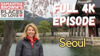 Samantha Brown's Places to Love - Seoul, South Korea