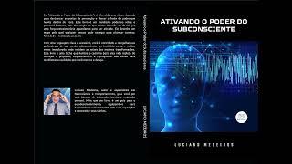 LIVRO ATIVANDO O PODER DO SUBCONSCIENTE (INSPIRADO NA OBRA DE JOSEPH MURPHY) AUTOR: LUCIANO MEDEIROS