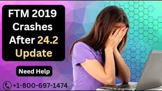 FTM 2019 Crashes Issue After 24 2 Update | How To Fix It WithIn 3 Easy Steps | Call +1-800-697-1474