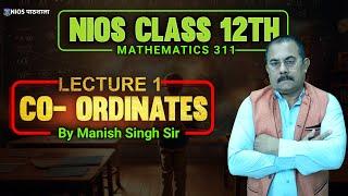 NIOS Class 12th Mathematics (311) | Lecture 3: Coordinates by Manish Singh Sir