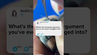 What's the dumbest argument you've ever been dragged into?#reddit #story #storytime