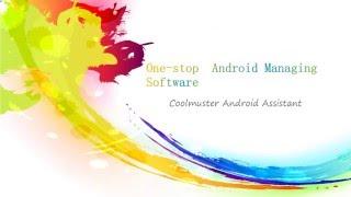 One stop Android managing software --Coolmuster Android Assistant