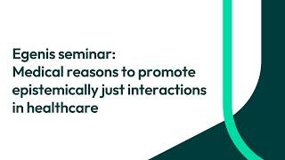 Medical reasons to promote epistemically just interactions in healthcare