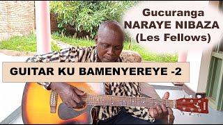 GUITAR-kwihugura ku  Bamenyereye 2: UKO BACURANGA NARAYE NIBAZA (les Fellows) isobanuye neza