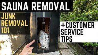 How to remove a sauna - Junk removal customer service tips!