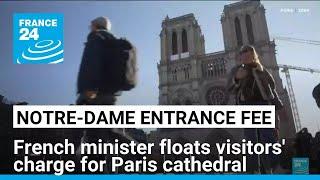 French culture minister in bid to charge tourists to visit Paris' Notre-Dame cathedral • FRANCE 24