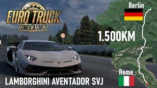 Driving from BERLIN (DE) to ROME (IT) with LAMBORGHINI Aventador SVJ / Euro Truck Simulator 2