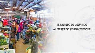 Reingreso de comerciantes al mercado Ayutuxtepeque