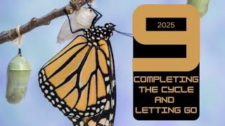 2025 | 9: Completing the Cycle and Letting Go