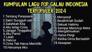 KUMPULAN LAGU POP GALAU INDONESIA TERPOPULER 2024 || kumpulan lagu sad songs viral tik tok 2024