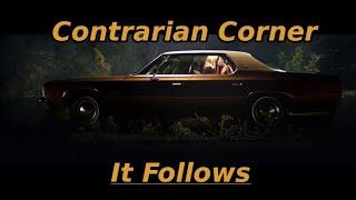 Contrarian Corner - It Follows