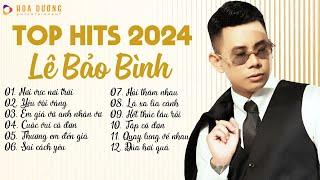 Lê Bảo Bình TOP Hits 2024 - Nơi Vực Nơi Trời, Yêu Vội Vàng | Album Nhạc Trẻ Ballad Hay Nhất 2024