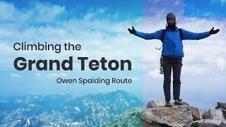 Climbing the Grand Teton | Owen Spalding Route | Grand Teton National Park