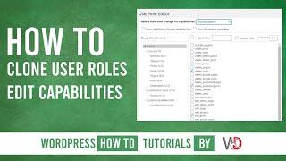 How To Clone WordPress User Roles and Edit Capabilities | User Role Editor Plugin