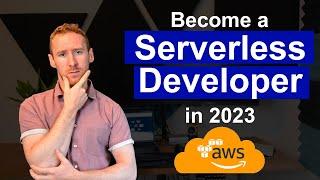 Can You become a Serverless AWS Developer in 2023???