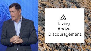 Living Above Discouragement//Life United//Pastor Sam Carr