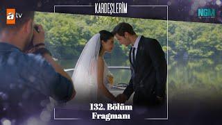 Kardeşlerim 132. Bölüm Fragmanı