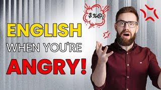 Perfect English to Use When You're Angry!