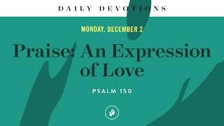 Praise: An Expression of Love – Daily Devotional